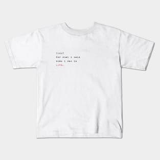 Sorry for what i said when i was in love Kids T-Shirt